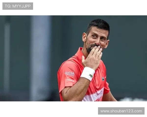 德约科维奇强势回归赛场再创纪录新篇章年轻球员表现亮眼引热议